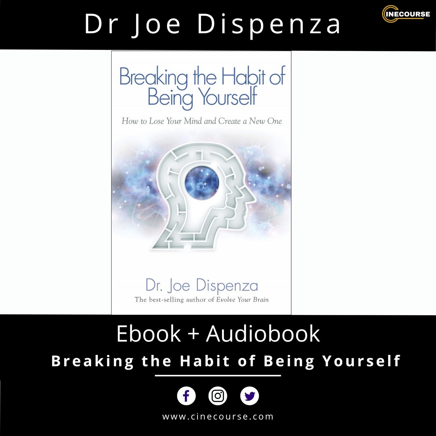 Dr Joe Dispenza – Breaking the Habit of Being Yourself  | How to Lose Your Mind & Create a New One | PDF Download + Lifetime Access